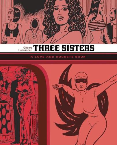 Three Sisters: The Love And Rockets Library Vol. 14.: A Love and Rockets Book