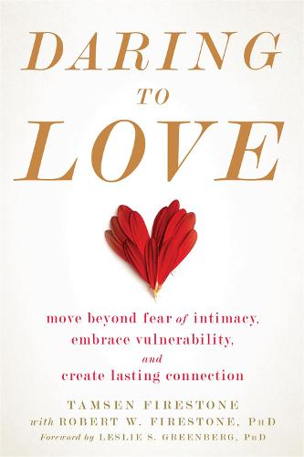 Daring to Love: Move Beyond Fear of Intimacy, Embrace Vulnerability, and Create Lasting Connection