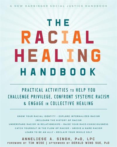 The Racial Healing Handbook: Practical Activities to Help You Challenge Privilege, Confront Systemic Racism, and Engage in Collective Healing (Social Justice Handbook)