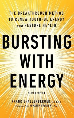 Bursting with Energy: The Breakthrough Method to Renew Youthful Energy and Restore Health, 2nd Edition