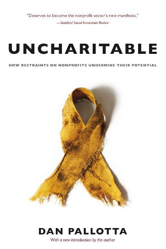 Uncharitable � How Restraints on Nonprofits Undermine Their Potential
