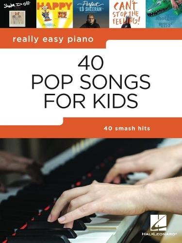 Really Easy Piano: 40 Pop Songs for Kids: Really Easy Piano Series