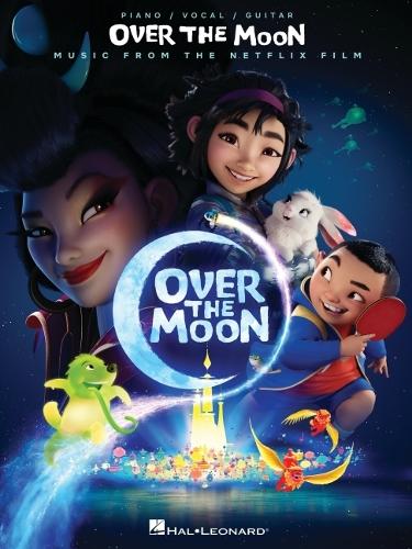 Over the Moon. Music from the Motion Picture Soundtrack. Piano, Vocal and Guitar: Piano/Vocal/guitar Songbook