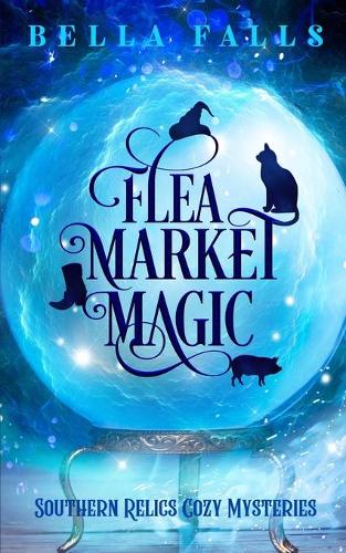 Flea Market Magic: 1 (Southern Relics Cozy Mysteries)