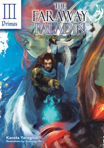 The Faraway Paladin: The Lord of the Rust Mountains: Primus: 3 (The Faraway Paladin (Light Novel), 3)