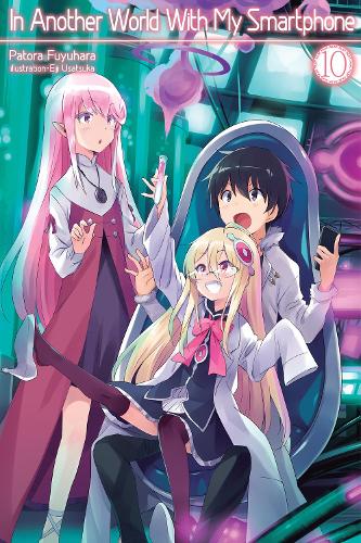 In Another World With My Smartphone: Volume 10 (In Another World With My Smartphone (light novel) (10))