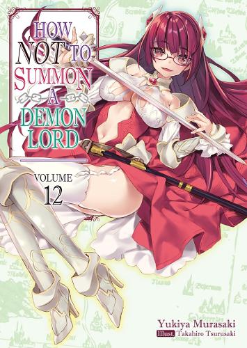 How NOT to Summon a Demon Lord: Volume 12 (How NOT to Summon a Demon Lord (light novel) (12))