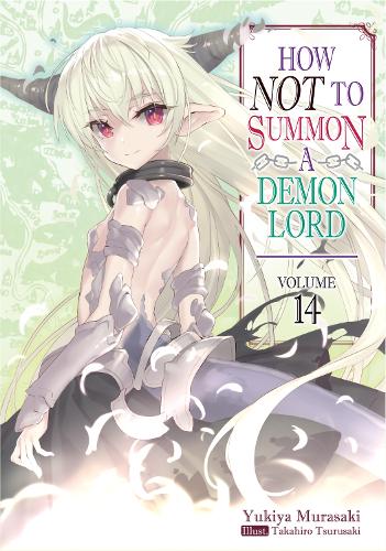 How NOT to Summon a Demon Lord: Volume 14 (How NOT to Summon a Demon Lord (light novel), 14)
