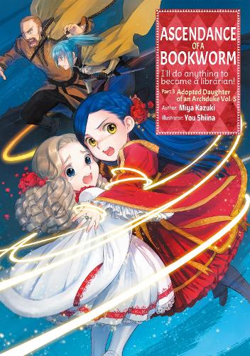 Ascendance of a Bookworm: Part 3 Volume 5: I'll Do Anything to Become a Librarian!; Adopted Daughter of an Archduke: 12 (Ascendance of a Bookworm (light novel), 12)