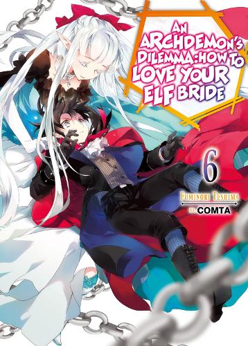 An Archdemon's Dilemma: How to Love Your Elf Bride: Volume 6 (An Archdemon's Dilemma: How to Love Your Elf Bride (light novel))