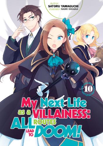 My Next Life as a Villainess: All Routes Lead to Doom! Volume 10 (My Next Life as a Villainess: All Routes Lead to Doom! (Light Novel), 10)