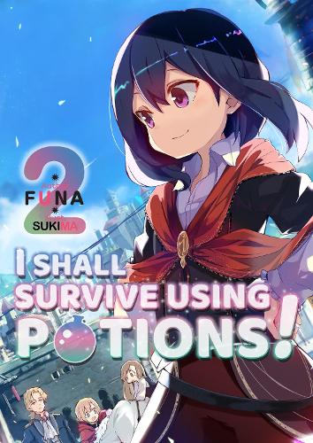 I Shall Survive Using Potions! Volume 2 (I Shall Survive Using Potions! (Light Novel) (2))