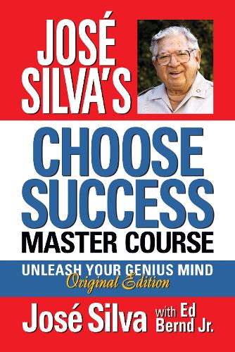 Jos� Silva's Choose Success Master Course: Unleash Your Genius Mind Original Edition