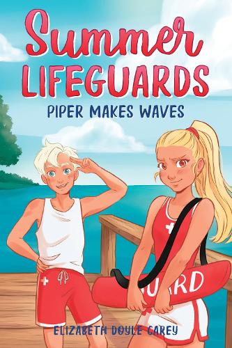 Summer Lifeguards: Piper Makes Waves: 4 (Summer Lifeguards, 4)