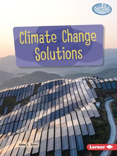 Climate Change Solutions (Searchlight Books (Tm) -- Spotlight on Climate Change)