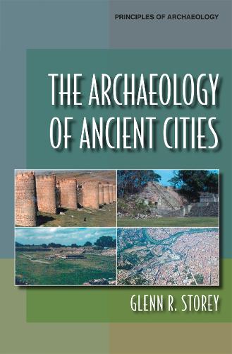 The Archaeology of Ancient Cities (Principles of Archaeology)