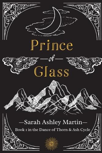 Prince of Glass: 1 (The Dance of Thorn & Ash Cycle)
