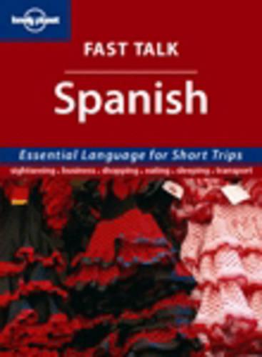 Lonely Planet Fast Talk Spanish: Essential Language for Short Trips; Sightseeing, Business, Shopping, Sleeping, Transport