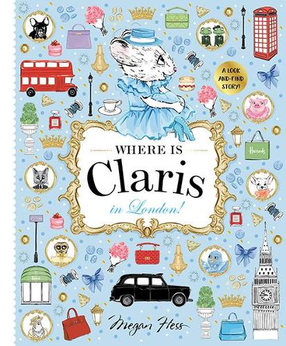 Where is Claris in London: Claris: A Look-and-find Story! (Volume 3)