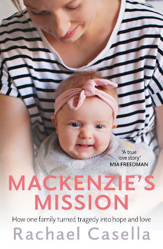 Mackenzie's Mission: How One Mother Turned Tragedy Into Hope and Love