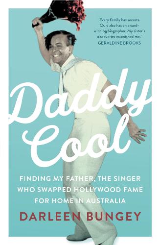 Daddy Cool: Finding My Father, the Singer Who Swapped Hollywood Fame for Home in Australia