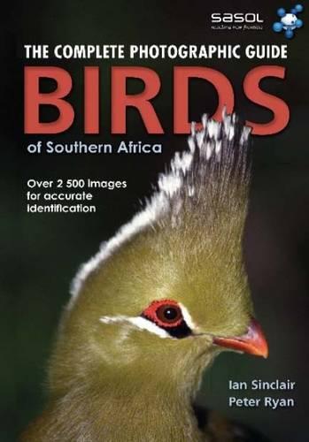 The Complete Photographic Guide Birds of Southern Africa