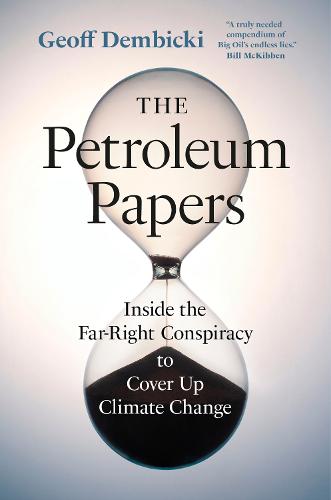 The Petroleum Papers: Inside the Far-Right Conspiracy to Cover Up Climate Change