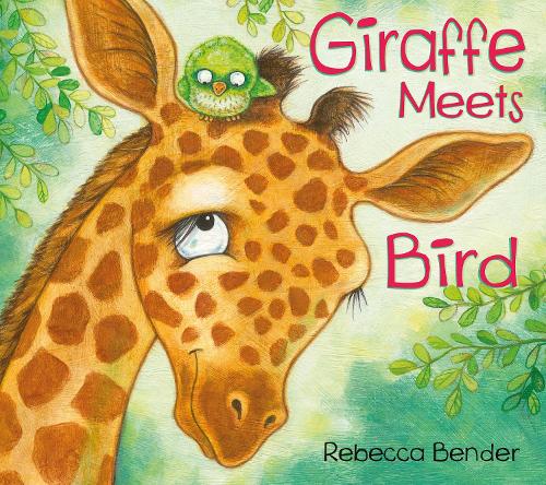 Giraffe Meets Bird: 1 (Giraffe and Bird, 1)