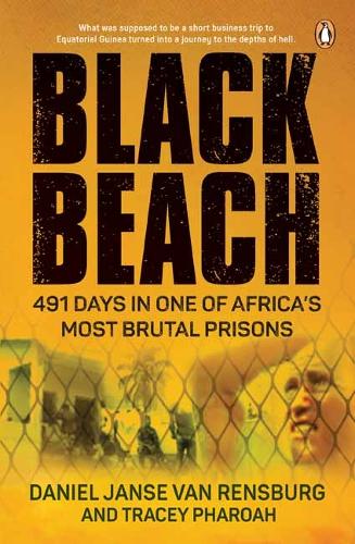 Black Beach: 491 Days in One of Africa�s Most Brutal Prisons