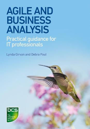 Agile and Business Analysis: Practical Guidance for IT Professionals