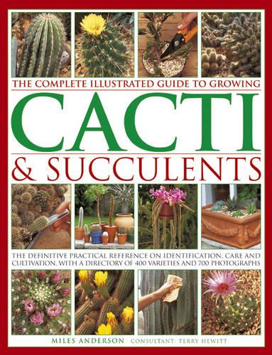 The Complete Illustrated Guide to Growing Cacti & Succulents