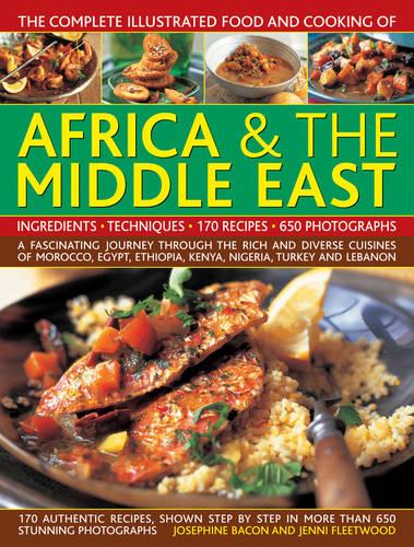 The Comp Illus Food & Cooking of Africa and Middle East: A Fascinating Journey Through the Rich and Diverse Cuisines of Morocco, Egypt, Ethiopia, Kenya, Nigeria, Turkey and Lebanon