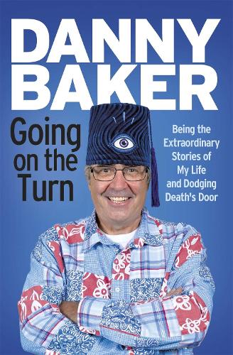 Going on the Turn: Being the Extraordinary Stories of My Life and Dodging Death�s Door