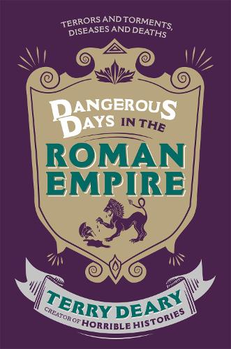 Dangerous Days in the Roman Empire: Terrors and Torments, Diseases and Deaths