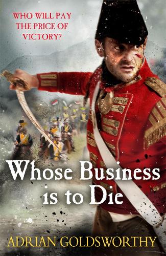 Whose Business is to Die (Napoleonic Wars 5) (The Napoleonic Wars)