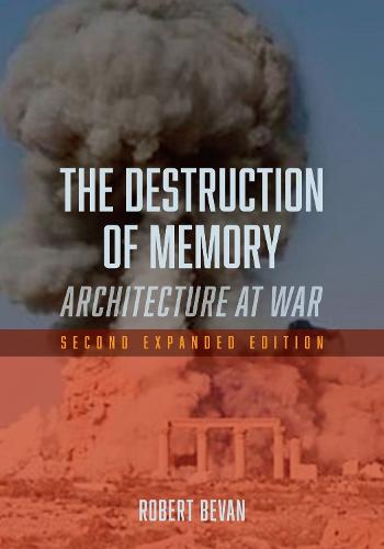 The Destruction of Memory: Architecture at War