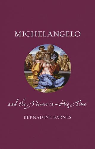 Michelangelo and the Viewer in His Time (Renaissance Lives)