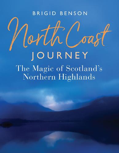 North Coast Journey: The Magic of Scotland's Northern Highlands - As seen on Jeremy Clarkson's 'Grand Tour