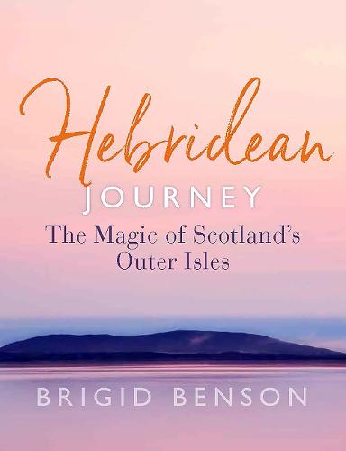 Hebridean Journey: The Magic of Scotland�s Outer Isles