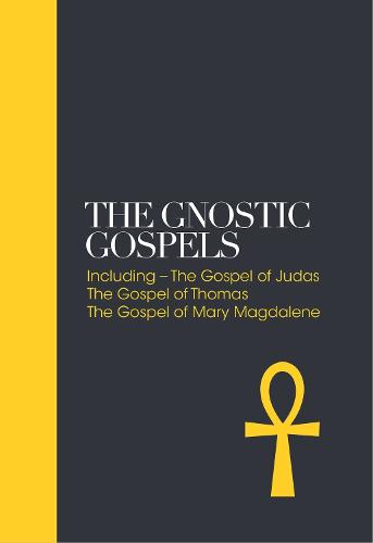 Gnostic Gospels: Including the Gospel of Judas, the Gospel of Thomas, the Gospel of Mary Magdalene (Sacred Texts)