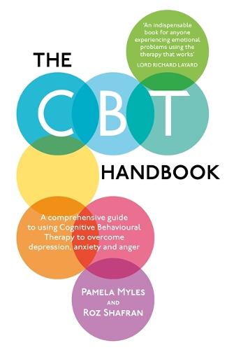 The CBT Handbook: A Comprehensive Guide to Using CBT to Overcome Depression, Anxiety, Stress, Low Self-Esteem and Anger