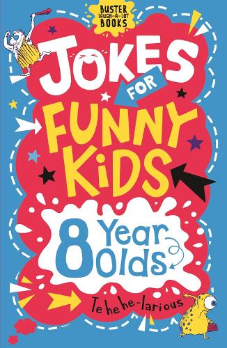 Jokes for Funny Kids: 8 Year Olds (Buster Laugh-a-lot Books)