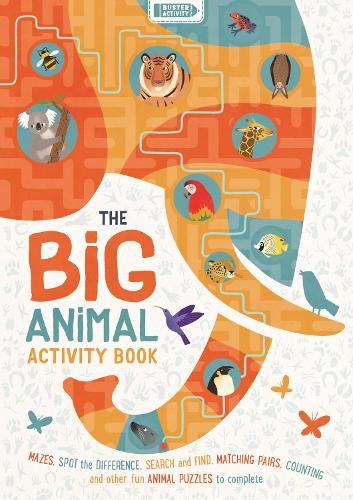 The Big Animal Activity Book: Mazes, Spot the Difference, Search and Find, Matching Pairs, Counting and other fun Animal Puzzles to complete (Buster Activity) (Big Buster Activity)