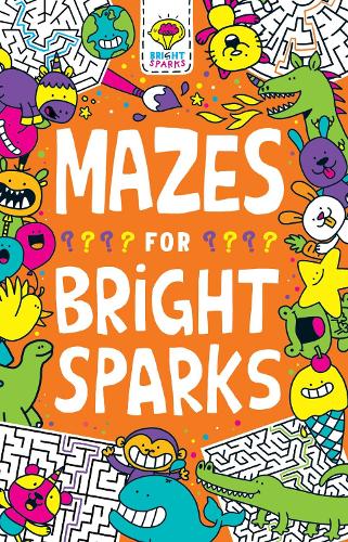 Mazes for Bright Sparks: Ages 7 to 9 (Buster Bright Sparks)