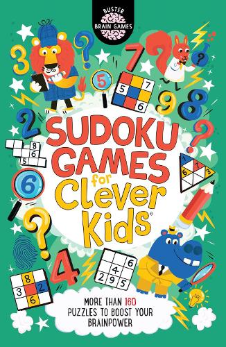 Sudoku Games for Clever Kids: More than 160 puzzles to boost your brain power (Buster Brain Games)
