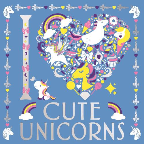I Heart Cute Unicorns (I Heart Colouring)