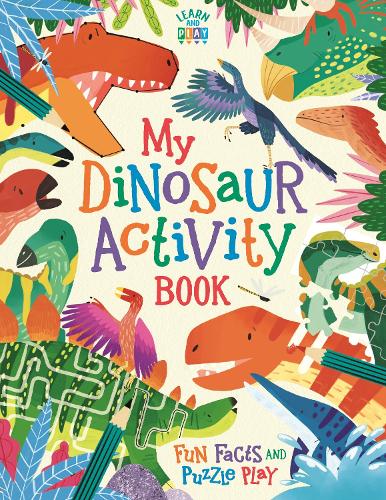 My Dinosaur Activity Book: Fun Facts and Puzzle Play (Learn and Play)