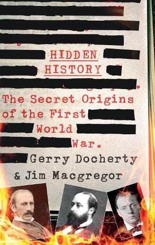 Hidden History: The Secret Origins of the First World War