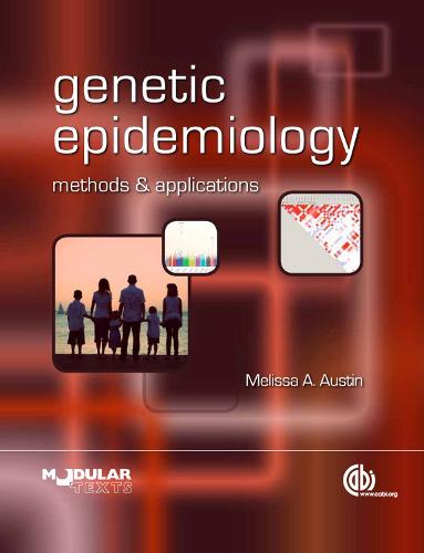 Genetic Epidemiology: Methods and Applications (CABI Modular Texts Series)