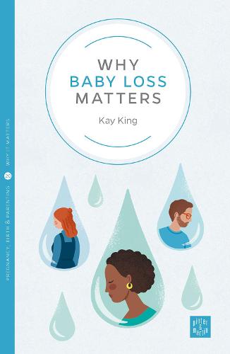 Why Baby Loss Matters (Pinter & Martin Why it Matters: 20)
